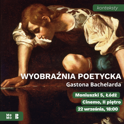 konteksty - Wyobraźnia poetycka Gastona Bachelarda 