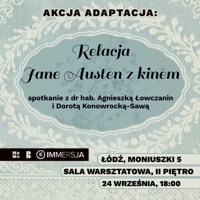 Akcja Adaptacja | Relacja Jane Austen z kinem - spotkanie z Dr hab. Agnieszką Łowczanin i Dorotą Konowrocką-Sawą 