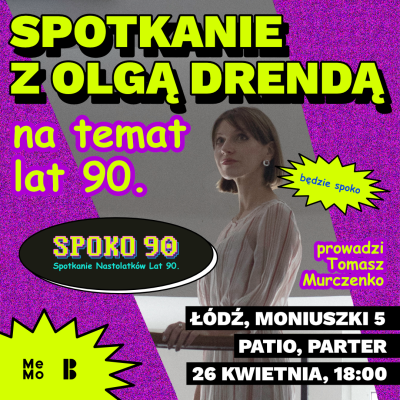 SPOKO 90.: Spotkanie z Olgą Drendą