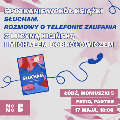 Spotkanie wokół książki “Słucham. Rozmowy o telefonie zaufania” z Lucyną Kicińską i Michałem Dobrołowiczem